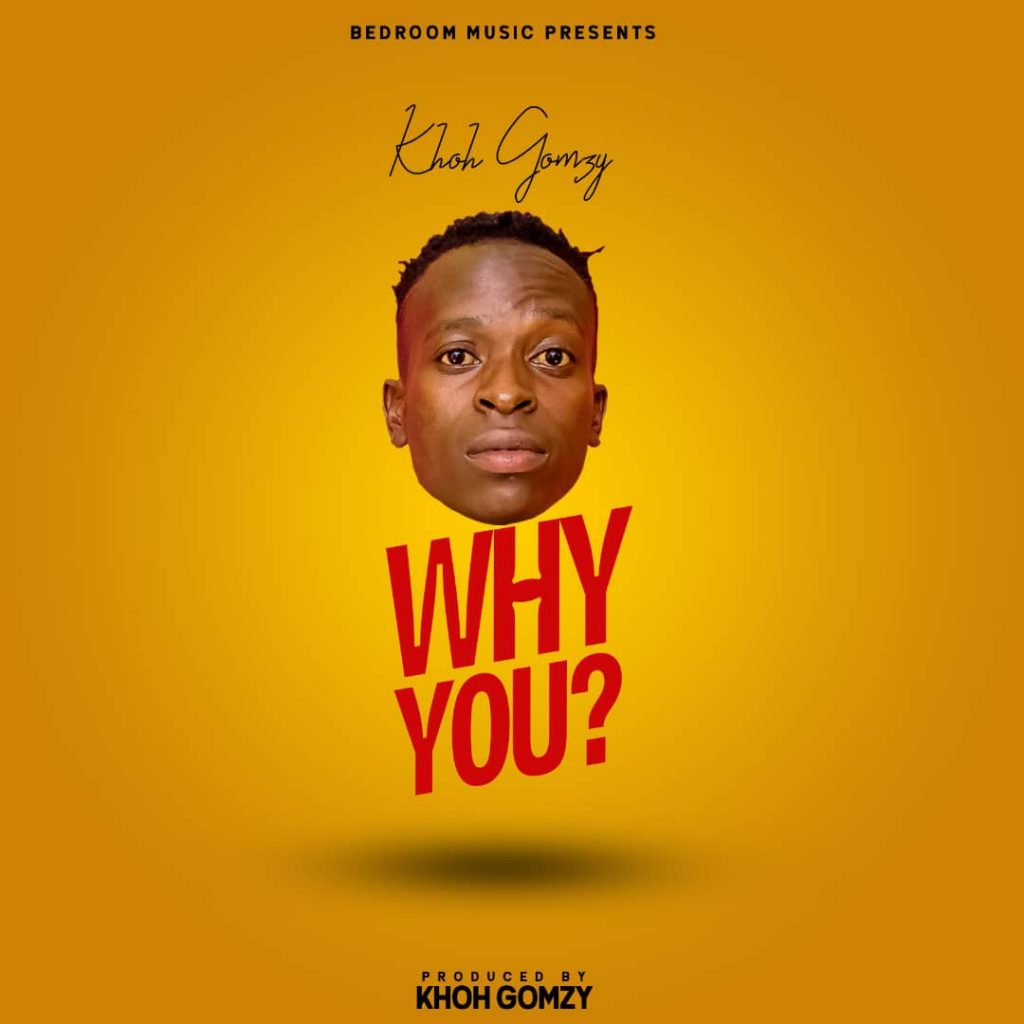 Khoh gomzy – why yo (prod by bedroom music)