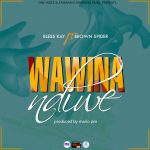 Bless kay ft Brown Spider – Wawina Ndiwe (Prod by Mario pro)