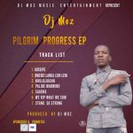 Dj Moz – Pilgrim Progress Ep (Produced by Dj Moz) Nyimbo zapa mwamba!
