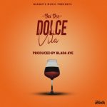 Boi Dee – Dolce Vita (prod by Blada aye)