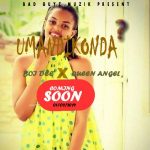 Boi Dee ft Queen Angel – Umandikonda (prod by Blada aye)