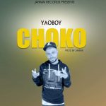 Yaoboy – Choko (prod by Jahmai)