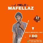 J melo – Mafellaz (prod by Mwenecho & Roxy 11)