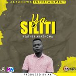 Heather Akazhowa – Ya Siliti (Prod by Ak)