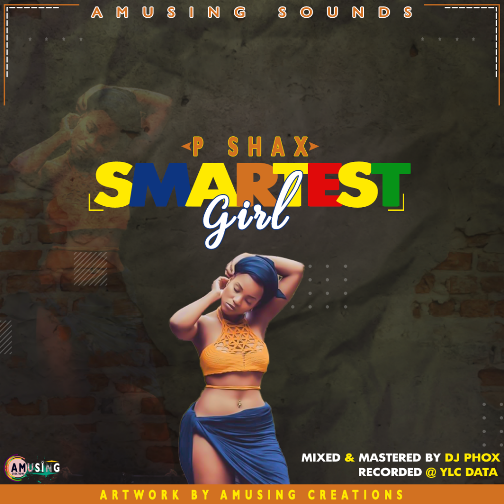 P Shax – Smartest girl (prod by DJ Phox)