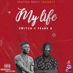 Switch ft Frank D – My Life (Prod by Kheys Records)