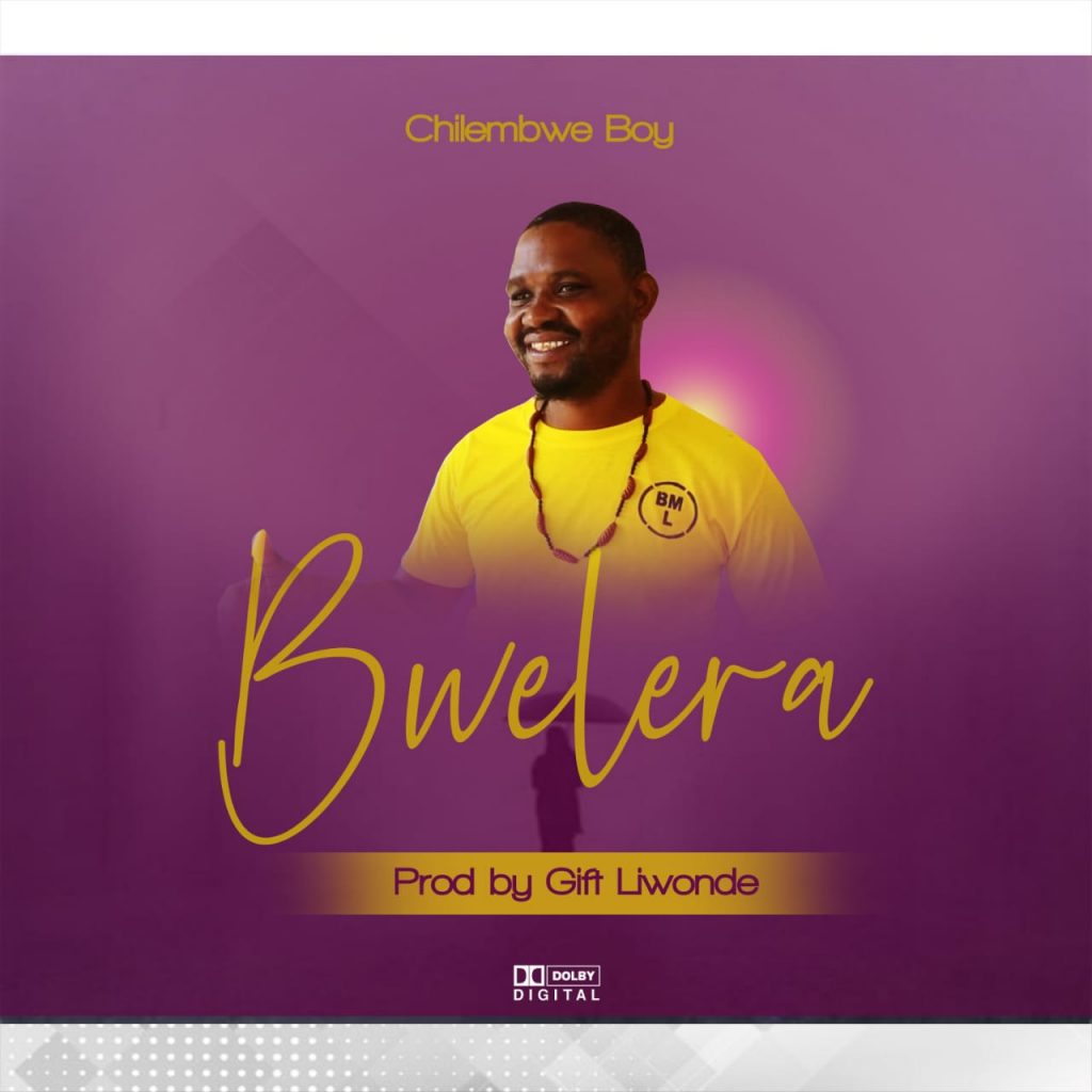 Chilembwe boy – Bwelera (Prod by Gift Liwonde)