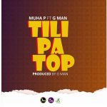 Muha p ft G man – Tili pa top (prod by Gman)