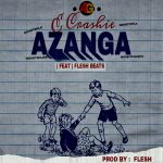 Ecrashie ft Fleshbeats – Azanga (Prod by flesh Beats