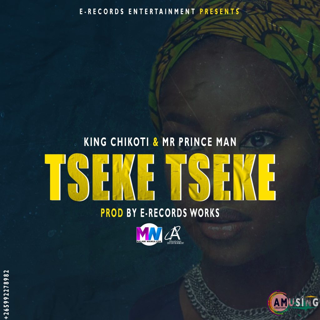 King Chikoti & Mr Prince Man – Tseke tseke (Prod by E Records Works)