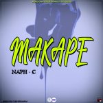 Naph C – Makape (Prod by Dre Beats Star Records)