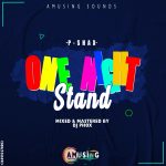 P- Shax – One Night Stand (Prod  by Amusing Sounds dj phox)