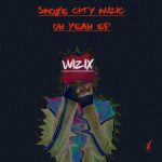 Wizix – Oh Yeah Ep (Produced by Terminals Lab Records & Nyeusi@No Chance Music Studios) Nyimbo zapa mwamba!)