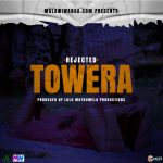 01.Rejected -Towera (Produced by Lulu Manthumela Production)