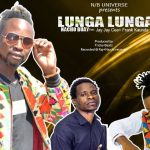 Nacho Buay ft Jay Jay Cee & Frank Kaunda – Lunga Lunga (Prod by Tricky Beats,Raj Nation & Njuchi Records)
