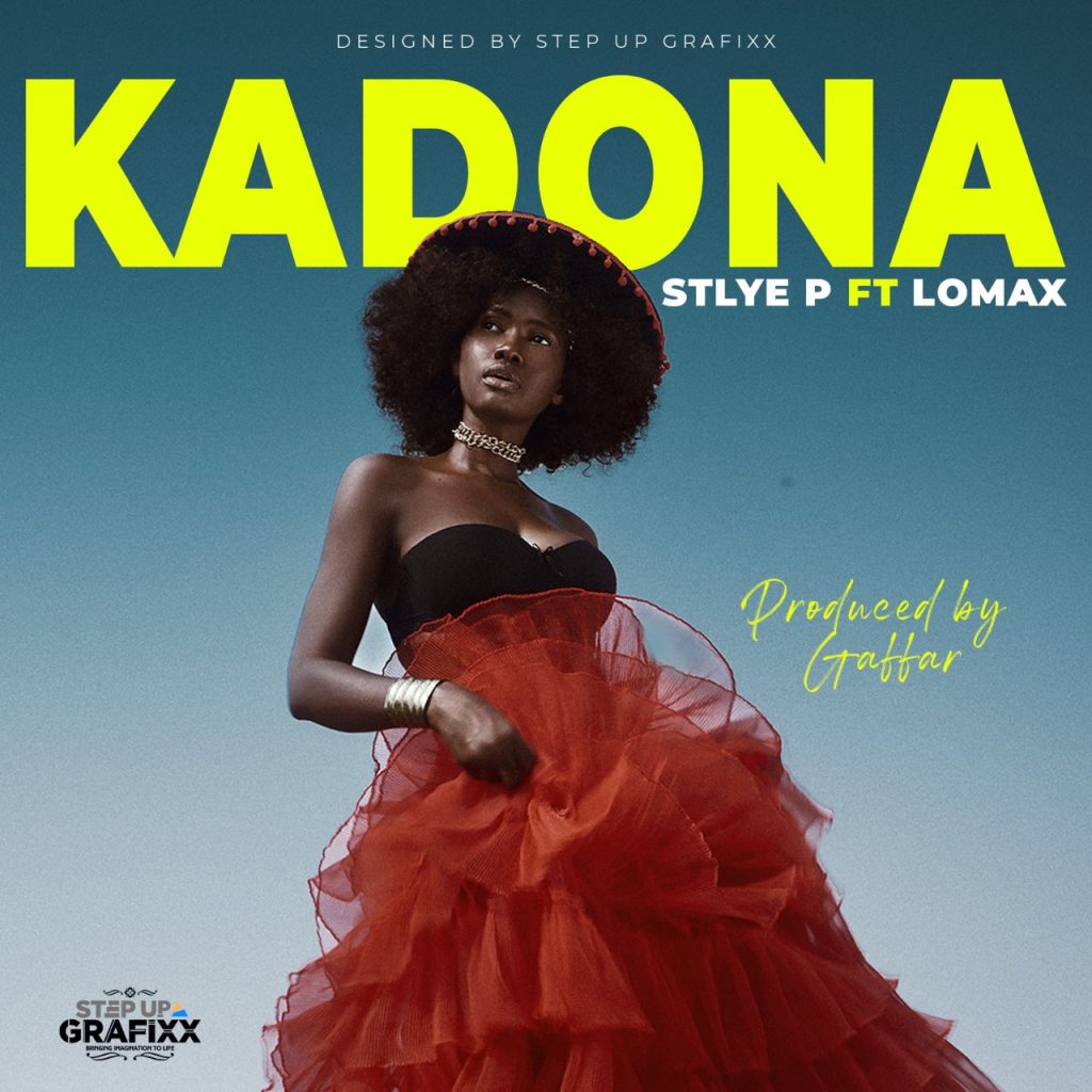 Stlye P ft Lomax – Kadona (Produced by Gaffar Beats)