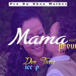 Don Tience  – Mama Proud (Produced by Dkez Walker)