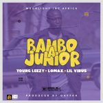Young Leezy X Lomax X Lil Virus – Bambo A Junior (Produced by Gaffar)