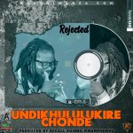 04.Rejected – Undikhululukire Chonde (Produced by Recall Kuimba Mwamphamvu)