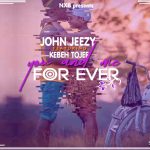 02.John Jeezy ft Kebeh Tojef – You ‘n’ me forever (Produced by Nxb)