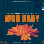 06.Elias Ravat ft Tbarg,Lulu & Rejected – Wuh Baby (Produced by Elias Ravat)