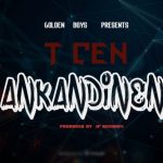 T Cen – Ankandinena (Produced by Ip Records)
