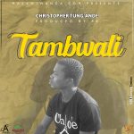Christopher Tung’ande – Tambwali (Produced by pk)
