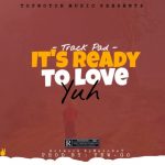 Track Pad – Ready to Love You (Produced by Yew-Go)