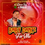 01.Queen Jay & J Phills – Baby Dance For Me (Produced by Sithe & Incredible [Cia] )