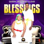 Queen Jay & Whiz Cloud – Blessings (Produced by Sithe)
