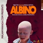 04.Rejected ft The Various artists – Albino (Produced by Recall kuimba Mwamphamvu)