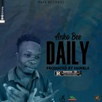 Anko Bee – Daily (Produced by Humble & Tricky Beats)