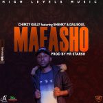 02.Chimzy Kelly ft Shenkey & Dalisoul – Mafosho (Produced by Mr Starsh)
