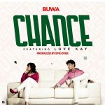 Buwa ft Love Kay – Chance (prod by Emo 6Vee)