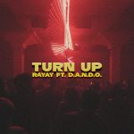 Rayay ft D.a.n.d.o – Turn Up (Produced by Karixon Inspirational Studio)