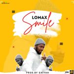 Lomax ft Gaffar – Smile (Produced by Gaffar)