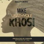 Mike Usathyole Nkhosi (Produced by Gaffar)