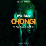 Wiz Biter ft Ace Dope & Xandroh – Chongi (Produced by Xandroh)