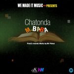 M Baba – Chatonda (Produced by E Records Works Mr prince man)