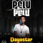 Dayostar – Pelu Pelu (Produced by Jazz Boy & Dayostar)