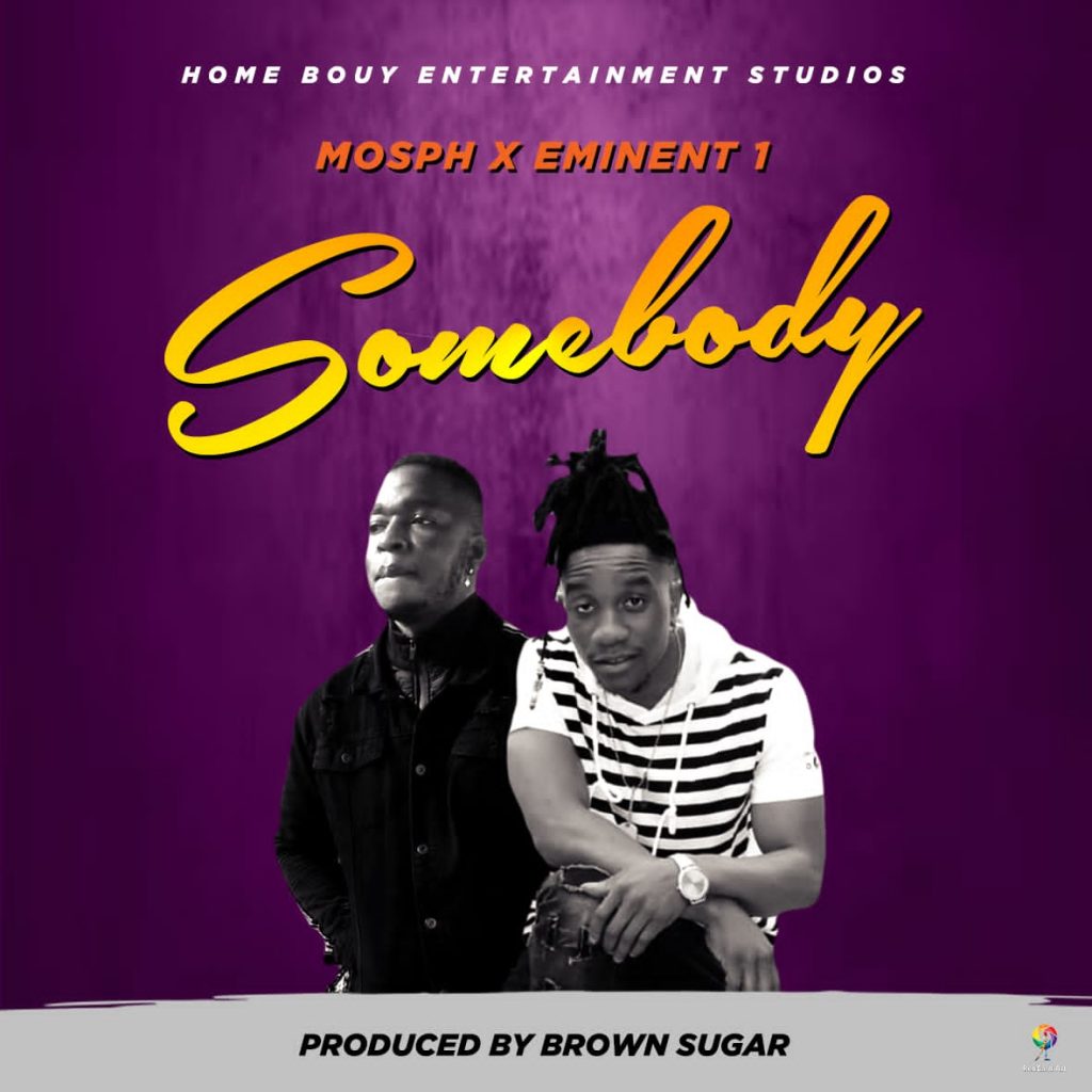 Mosph x Eminent – Somebody (Produced by Brown Sugar)