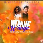 Boss Lady ft Nacho Bouy – Ndiwe Wanga (Produced by KD)
