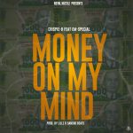 Crispie B ft Em Special – Money on my mind (Produced by Lillz & Sancho Beats)