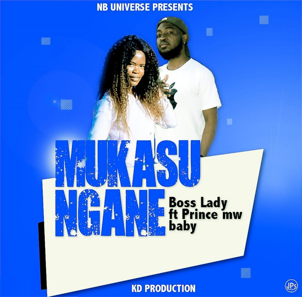 Boss Lady ft Prince Baby Mw – Mukasungane (Produced by KD)