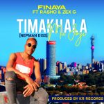 Finaya ft Rasho & Zex G – Timakhala Mu Jozi [Nepman Diss] (Produced by KR Records)