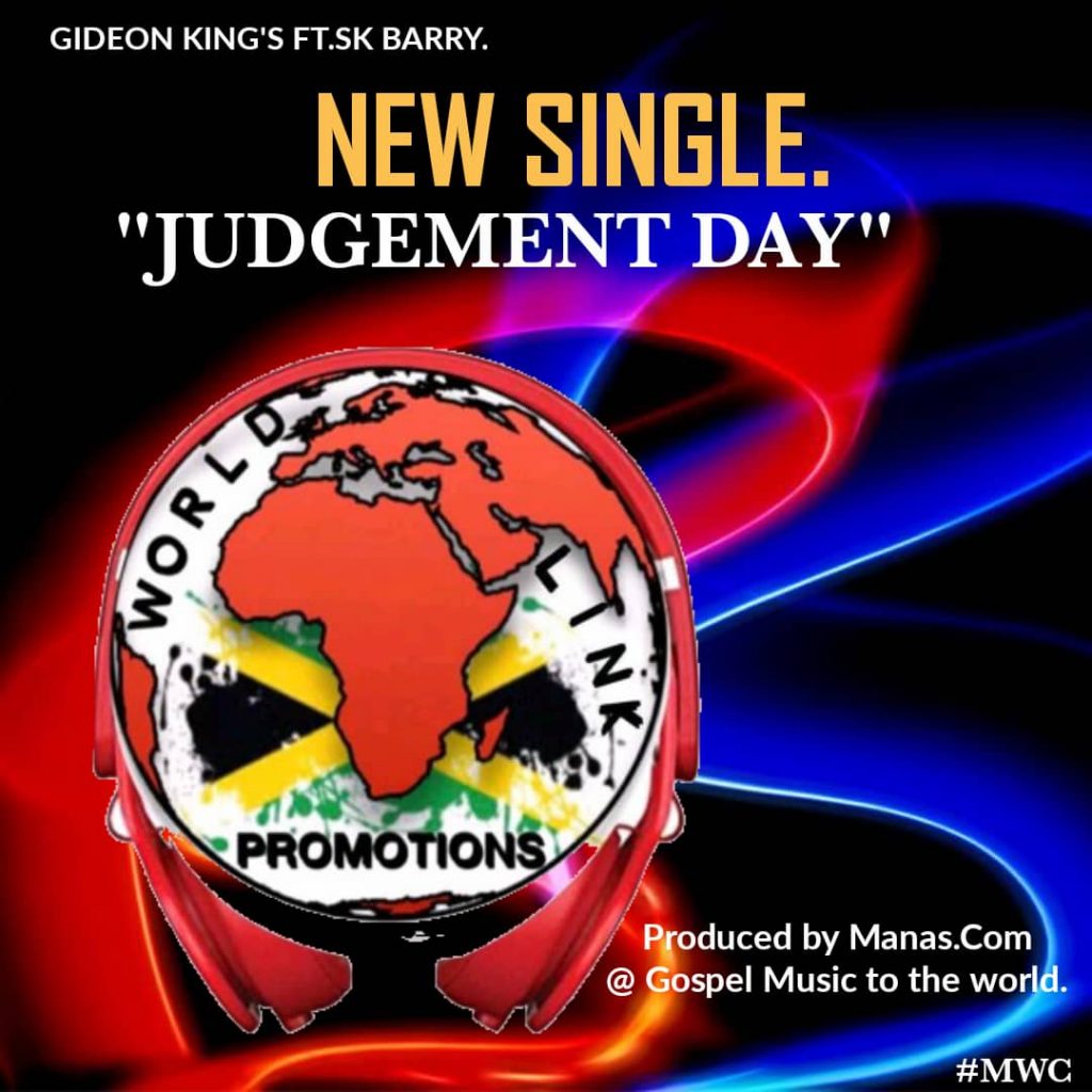 Gideon Kings ft SK Barry – Judgement day (Produced by Manas.Com @ Gospel Music to 2 d world)