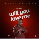 Yung Gomzy – Will You Love Me (Prod by Khoh Gomzy Bedroom music)