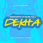 Kangaroo ft Slim Coll – Dekha (Produced by Kangaroo@K-M Records)