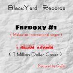 Fredoxy #1 – 1 million kwacha (Produced by Gaffar – Black Yard Records)