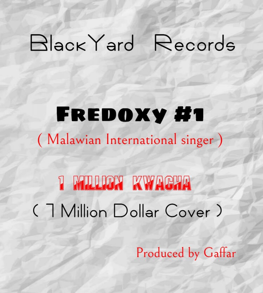 Fredoxy #1 – 1 million kwacha (Produced by Gaffar – Black Yard Records)